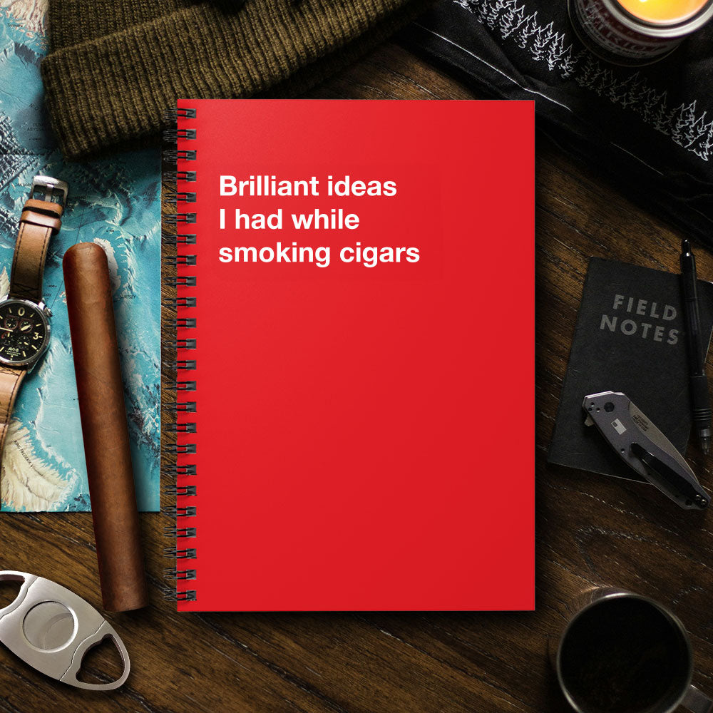 
                  
                    Brilliant ideas I had while smoking cigars - Spiral Notebook - Ruled Line
                  
                