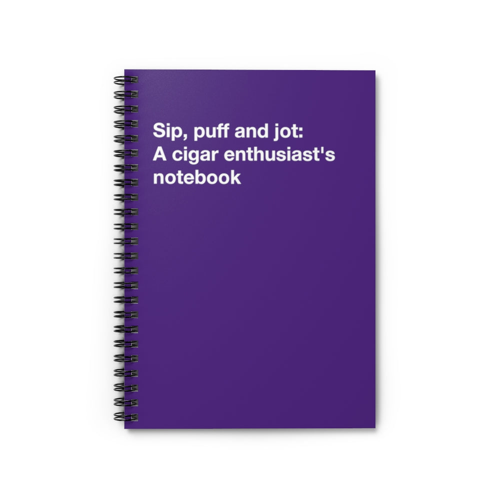 Sip, puff and jot: A cigar enthusiast's notebook - Spiral Notebook - Ruled Line