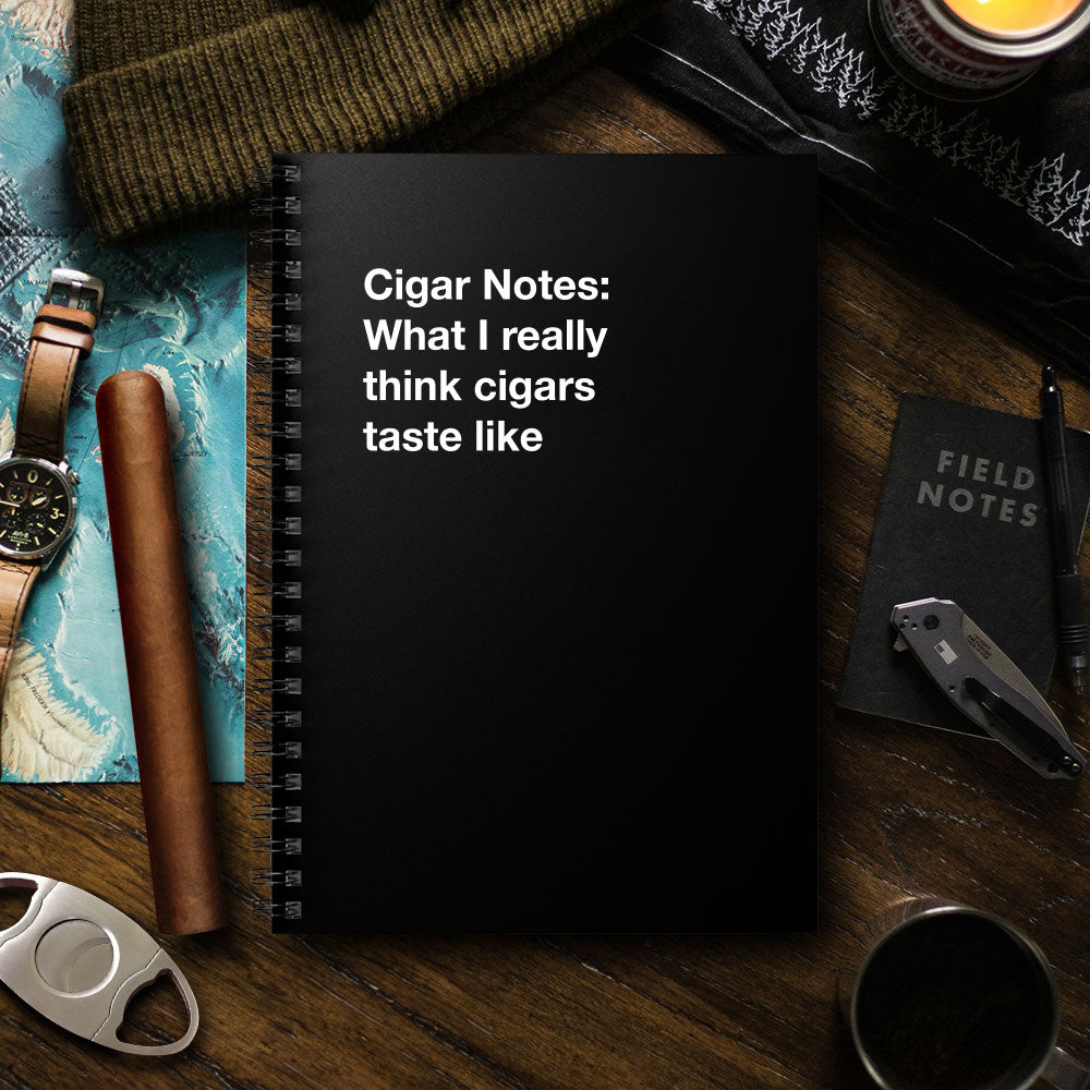 
                  
                    Cigar Notes: What I really think cigars taste like - Spiral Notebook - Ruled Line
                  
                
