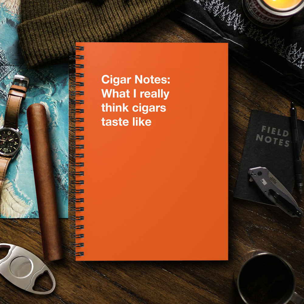 
                  
                    Cigar Notes: What I really think cigars taste like - Spiral Notebook - Ruled Line
                  
                
