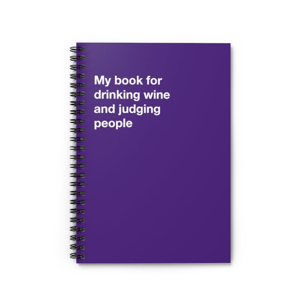 My book for drinking wine and judging people - Spiral Notebook - Ruled Line