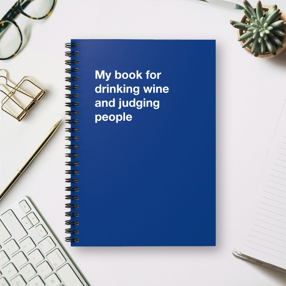 
                  
                    My book for drinking wine and judging people - Spiral Notebook - Ruled Line
                  
                