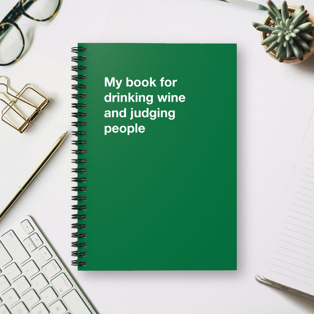 
                  
                    My book for drinking wine and judging people - Spiral Notebook - Ruled Line
                  
                