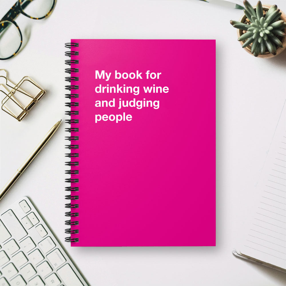 
                  
                    My book for drinking wine and judging people - Spiral Notebook - Ruled Line
                  
                