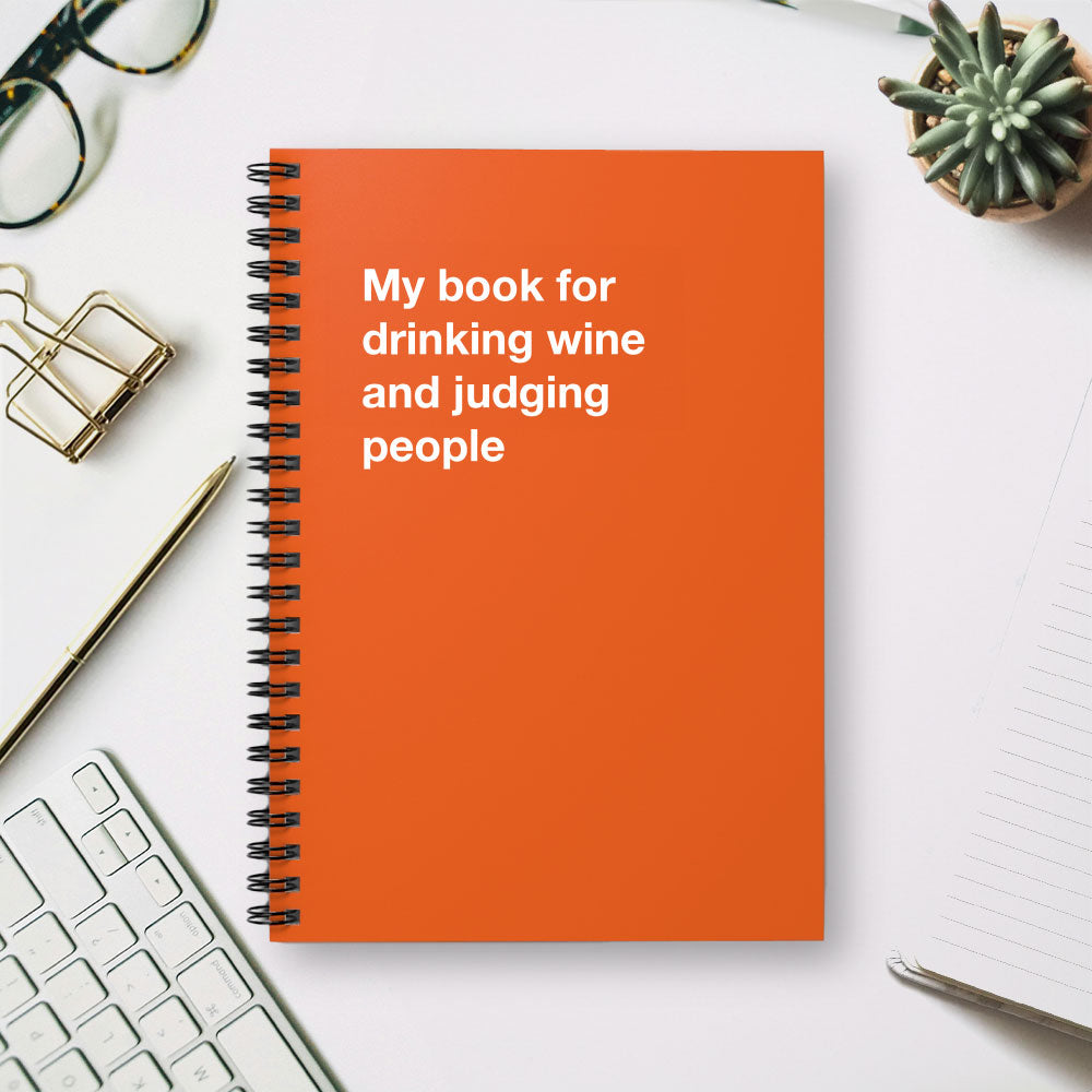 
                  
                    My book for drinking wine and judging people - Spiral Notebook - Ruled Line
                  
                