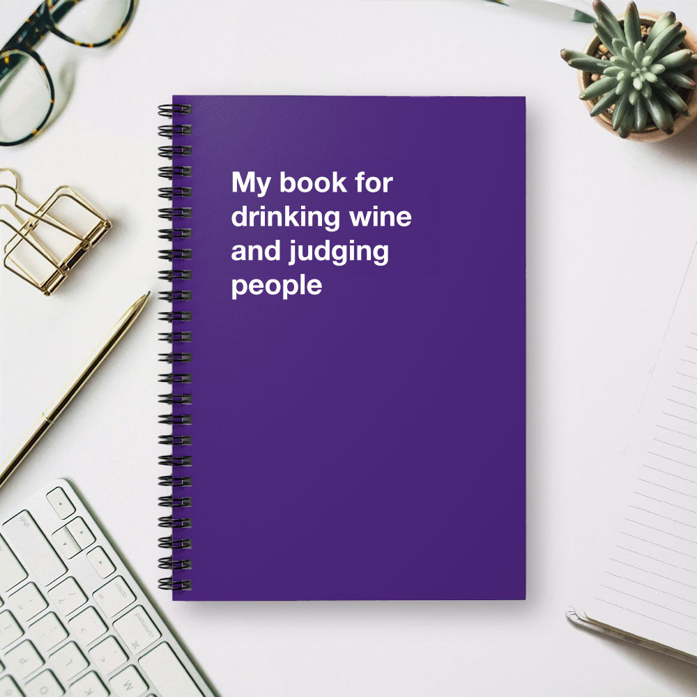 
                  
                    My book for drinking wine and judging people - Spiral Notebook - Ruled Line
                  
                