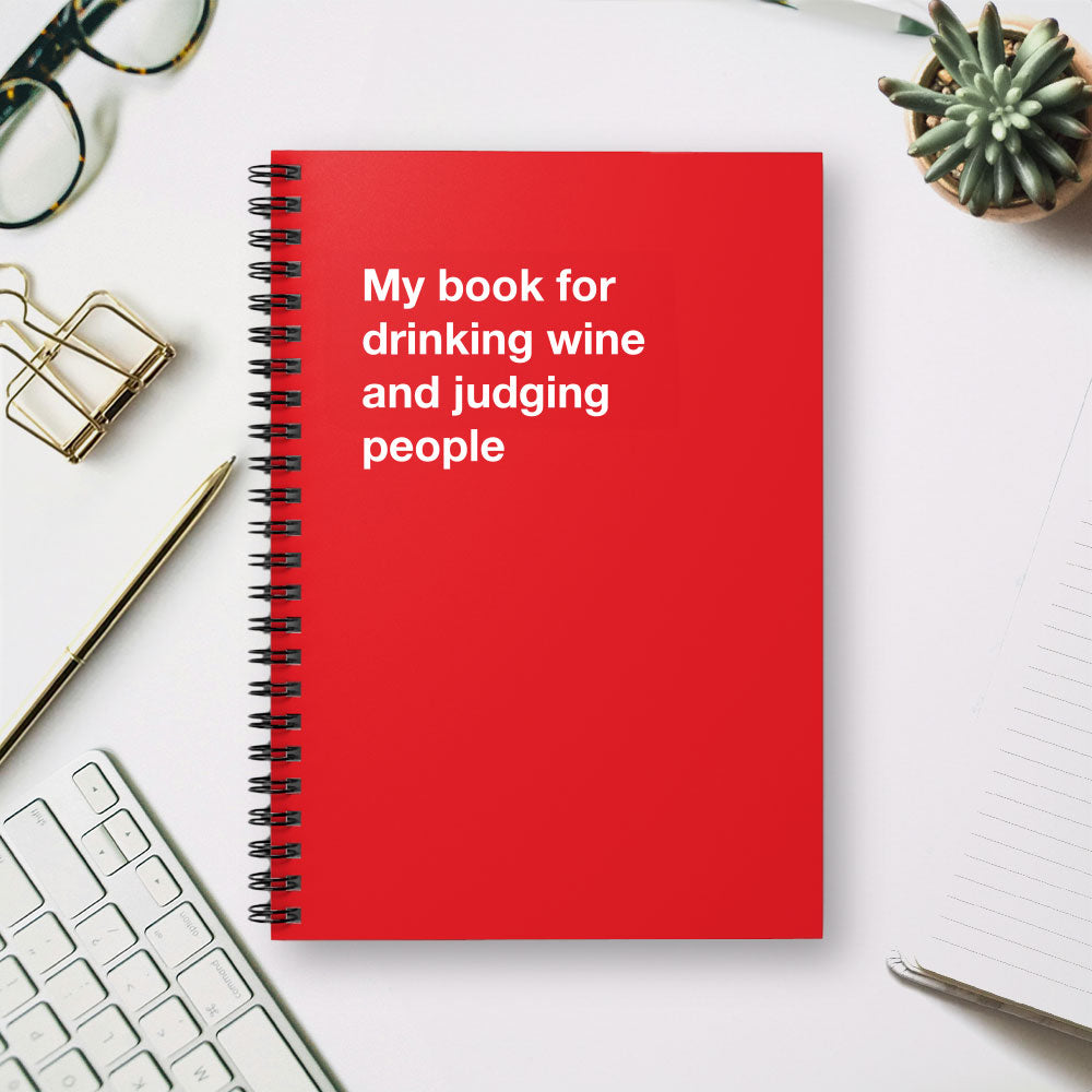 
                  
                    My book for drinking wine and judging people - Spiral Notebook - Ruled Line
                  
                
