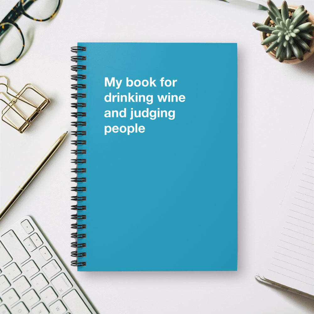
                  
                    My book for drinking wine and judging people - Spiral Notebook - Ruled Line
                  
                