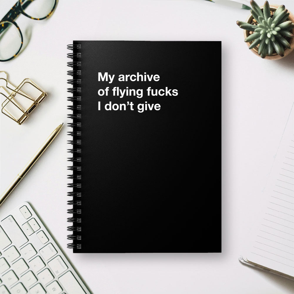 
                  
                    My archive of flying fucks I don't give - Spiral Notebook - Ruled Line
                  
                