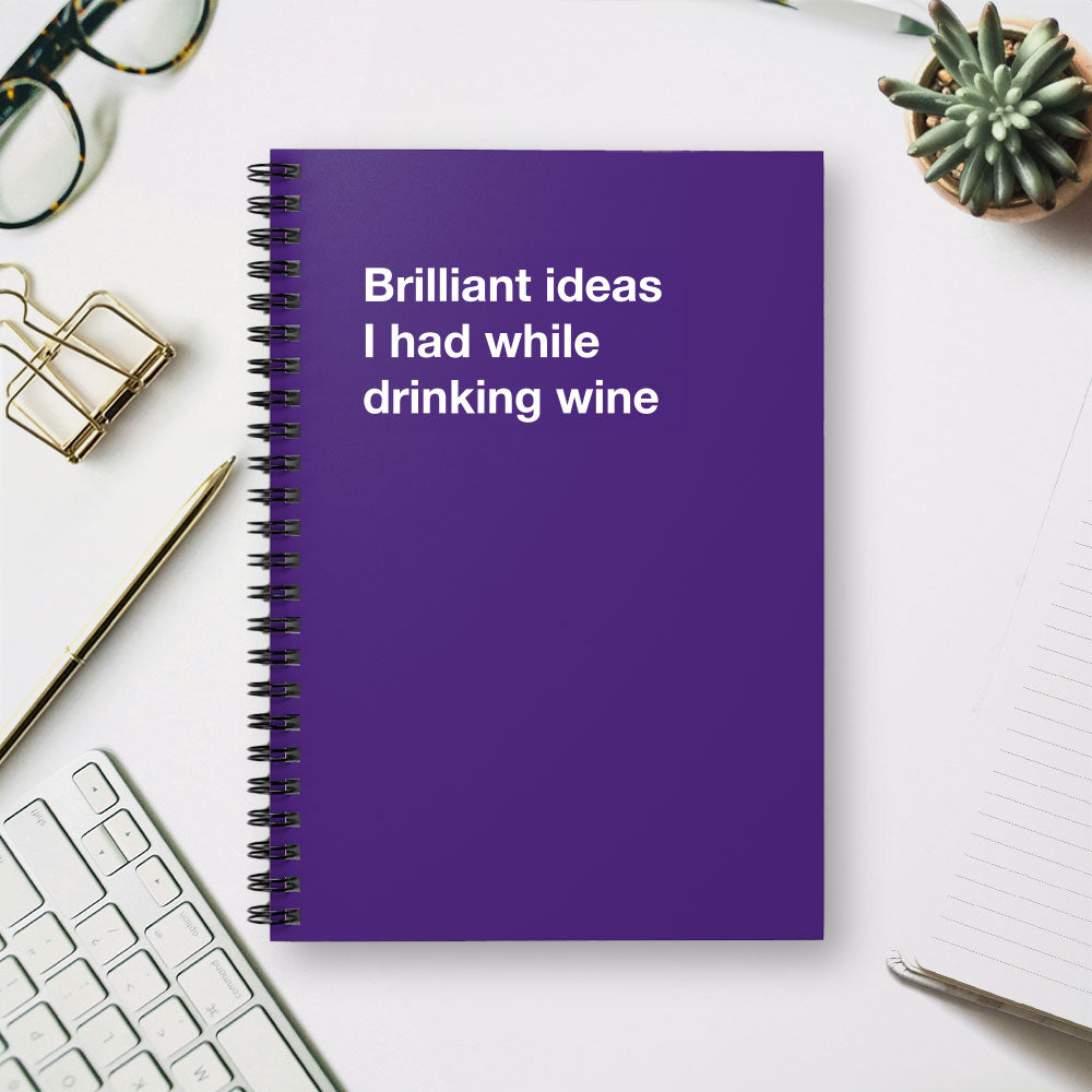 
                  
                    Brilliant ideas I had while drinking wine - Spiral Notebook - Ruled Line
                  
                