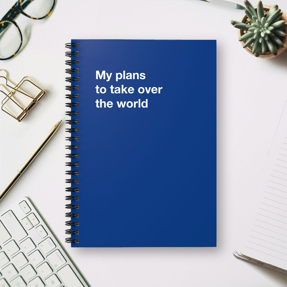 
                  
                    My plans to take over the world - Spiral Notebook - Ruled Line
                  
                