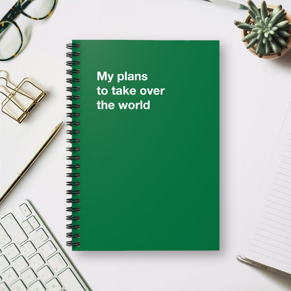 
                  
                    My plans to take over the world - Spiral Notebook - Ruled Line
                  
                