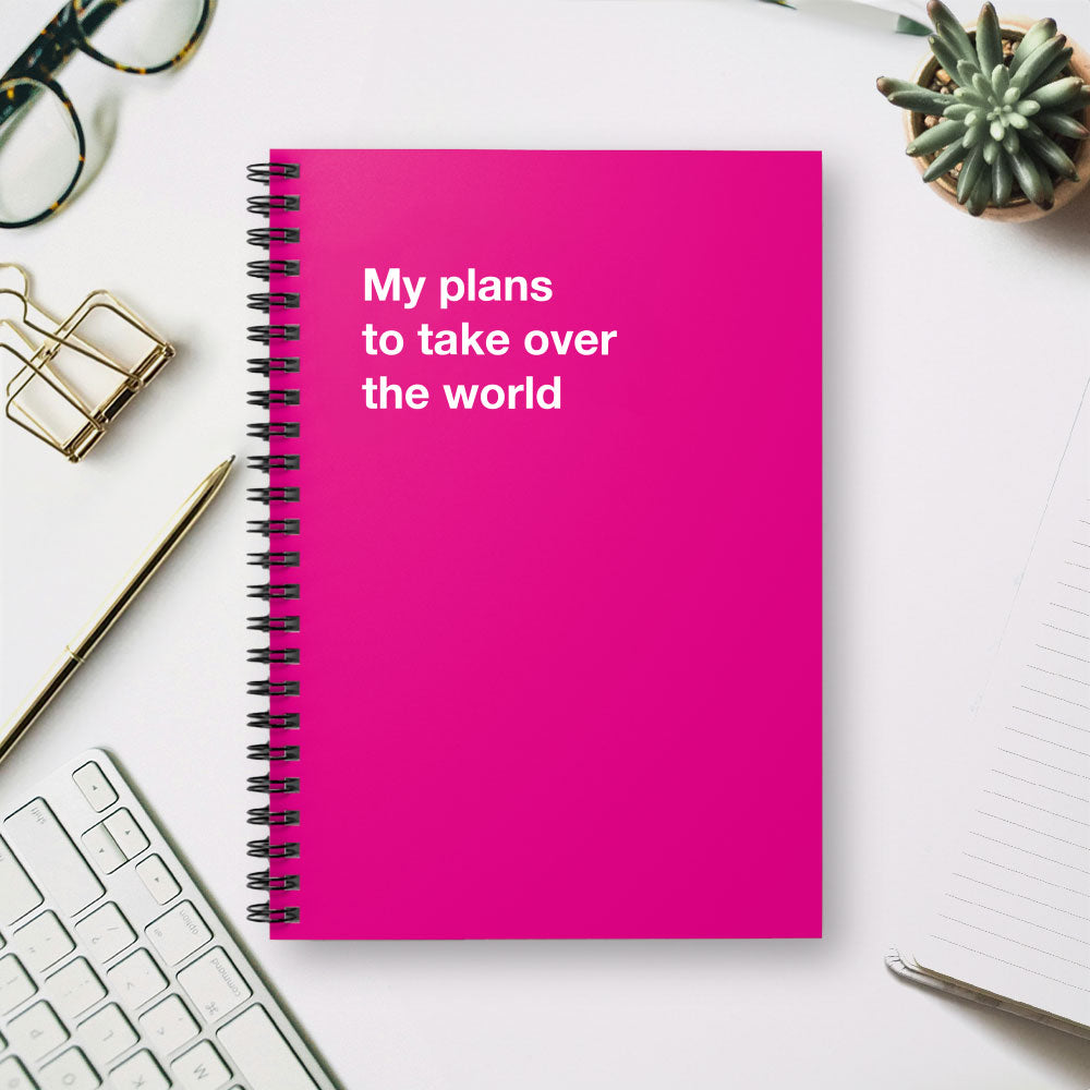 
                  
                    My plans to take over the world - Spiral Notebook - Ruled Line
                  
                