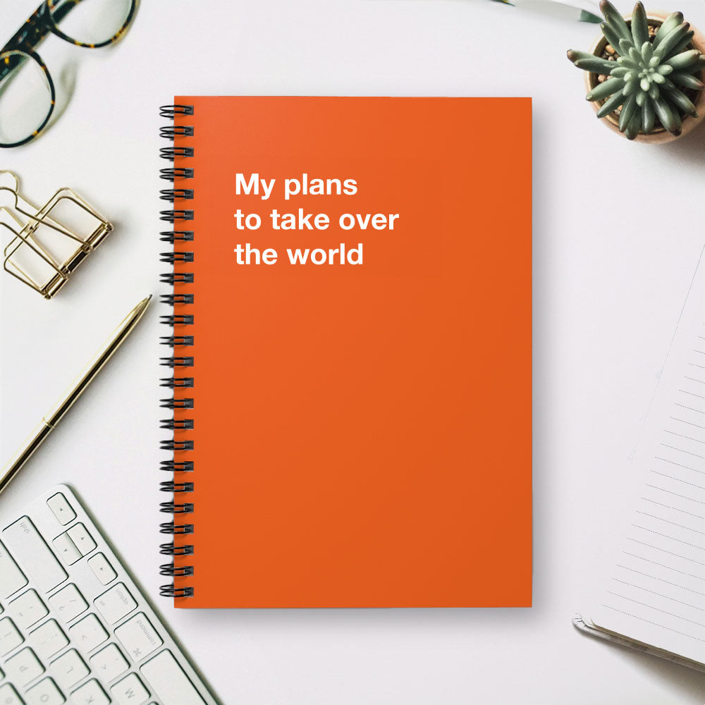 
                  
                    My plans to take over the world - Spiral Notebook - Ruled Line
                  
                