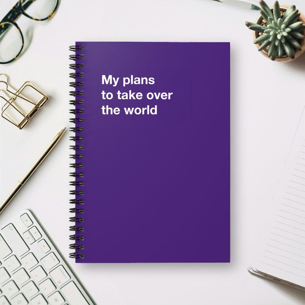 
                  
                    My plans to take over the world - Spiral Notebook - Ruled Line
                  
                