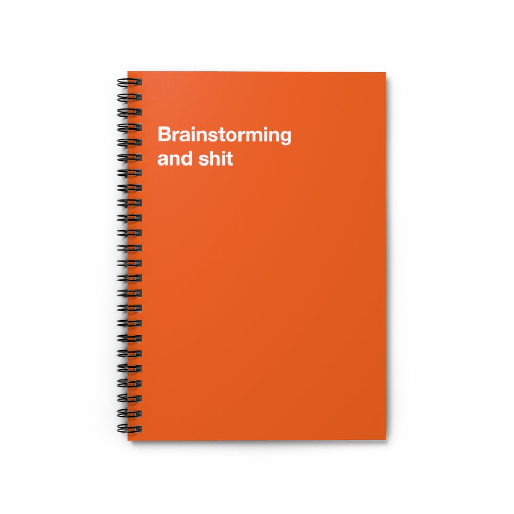 Brainstorming and shit - Spiral Notebook - Ruled Line