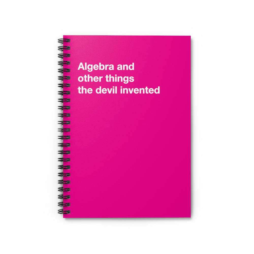 Algebra and other things the devil invented - Spiral Notebook - Ruled Line
