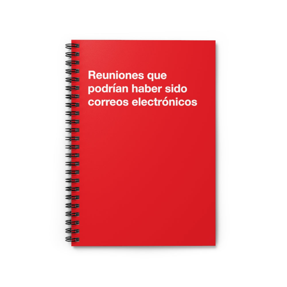 Reuniones que podrian haber sido correos electronicos - Spiral Notebook - Ruled Line