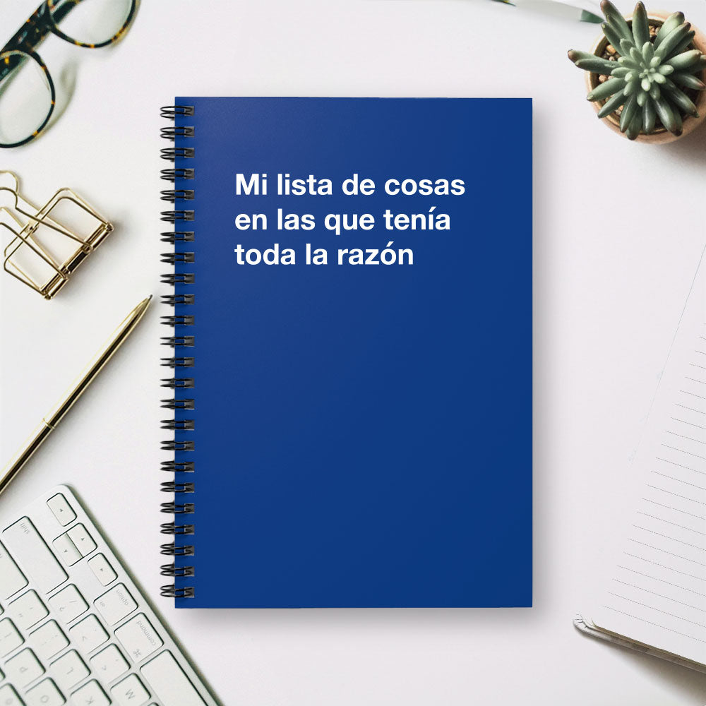 
                  
                    Mi lista de cosas en las que tenia toda la razon - Spiral Notebook - Ruled Line
                  
                