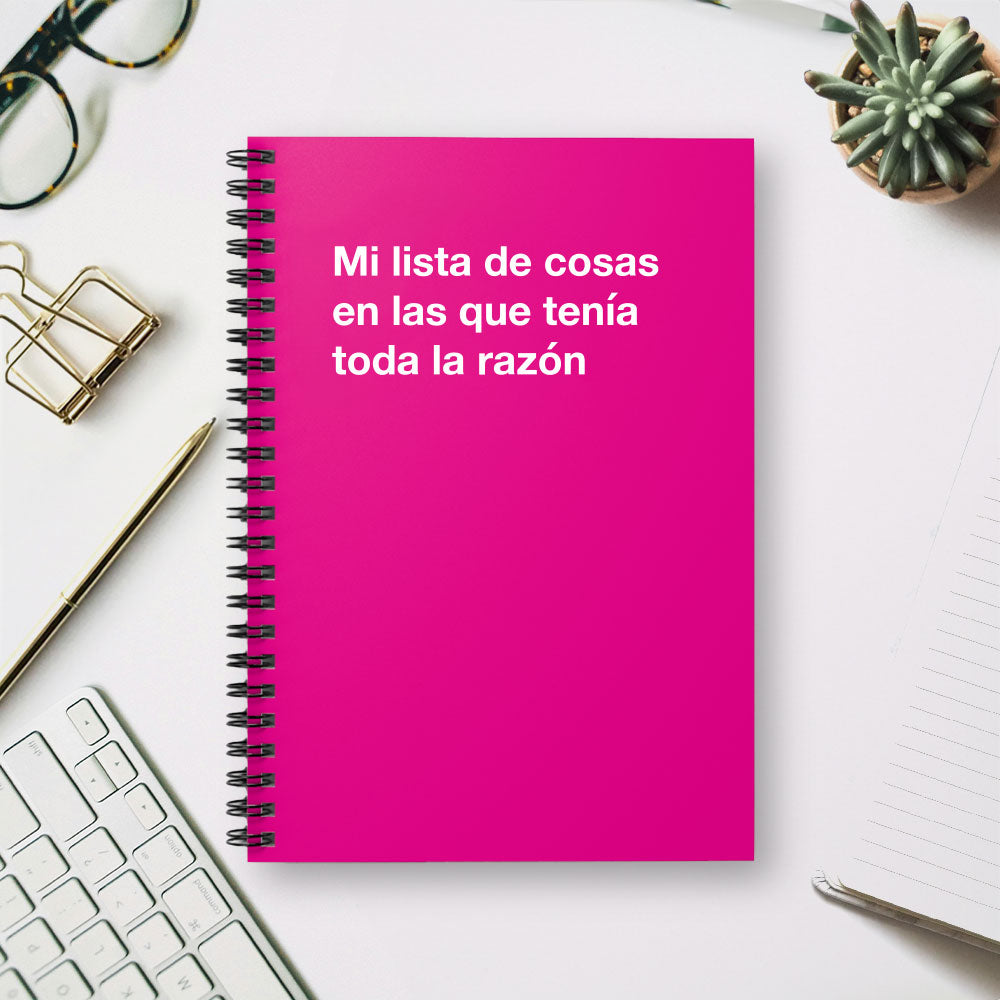 
                  
                    Mi lista de cosas en las que tenia toda la razon - Spiral Notebook - Ruled Line
                  
                