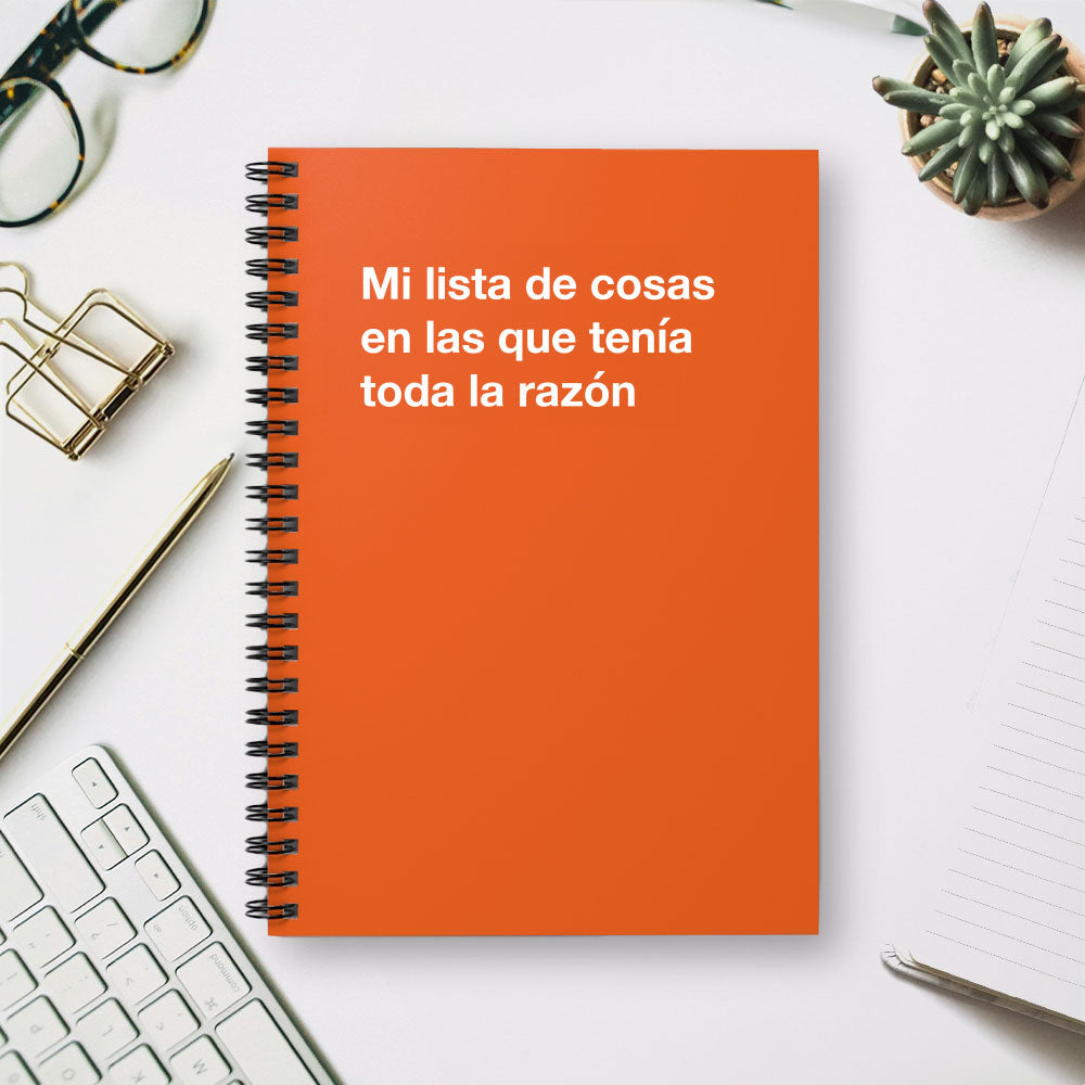 
                  
                    Mi lista de cosas en las que tenia toda la razon - Spiral Notebook - Ruled Line
                  
                