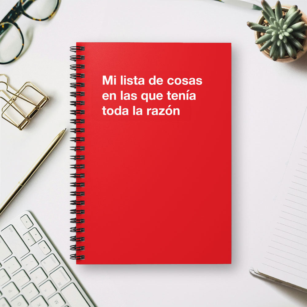 
                  
                    Mi lista de cosas en las que tenia toda la razon - Spiral Notebook - Ruled Line
                  
                