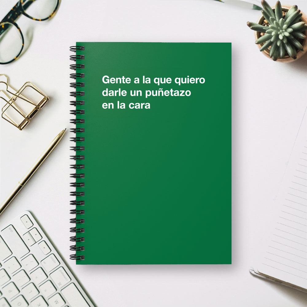 
                  
                    Gente a la que quiero darle un puñetazo en la cara - Spiral Notebook - Ruled Line
                  
                