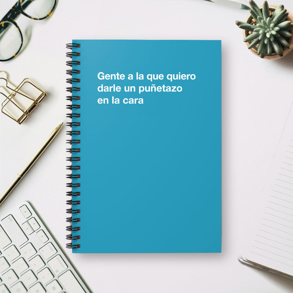 
                  
                    Gente a la que quiero darle un puñetazo en la cara - Spiral Notebook - Ruled Line
                  
                