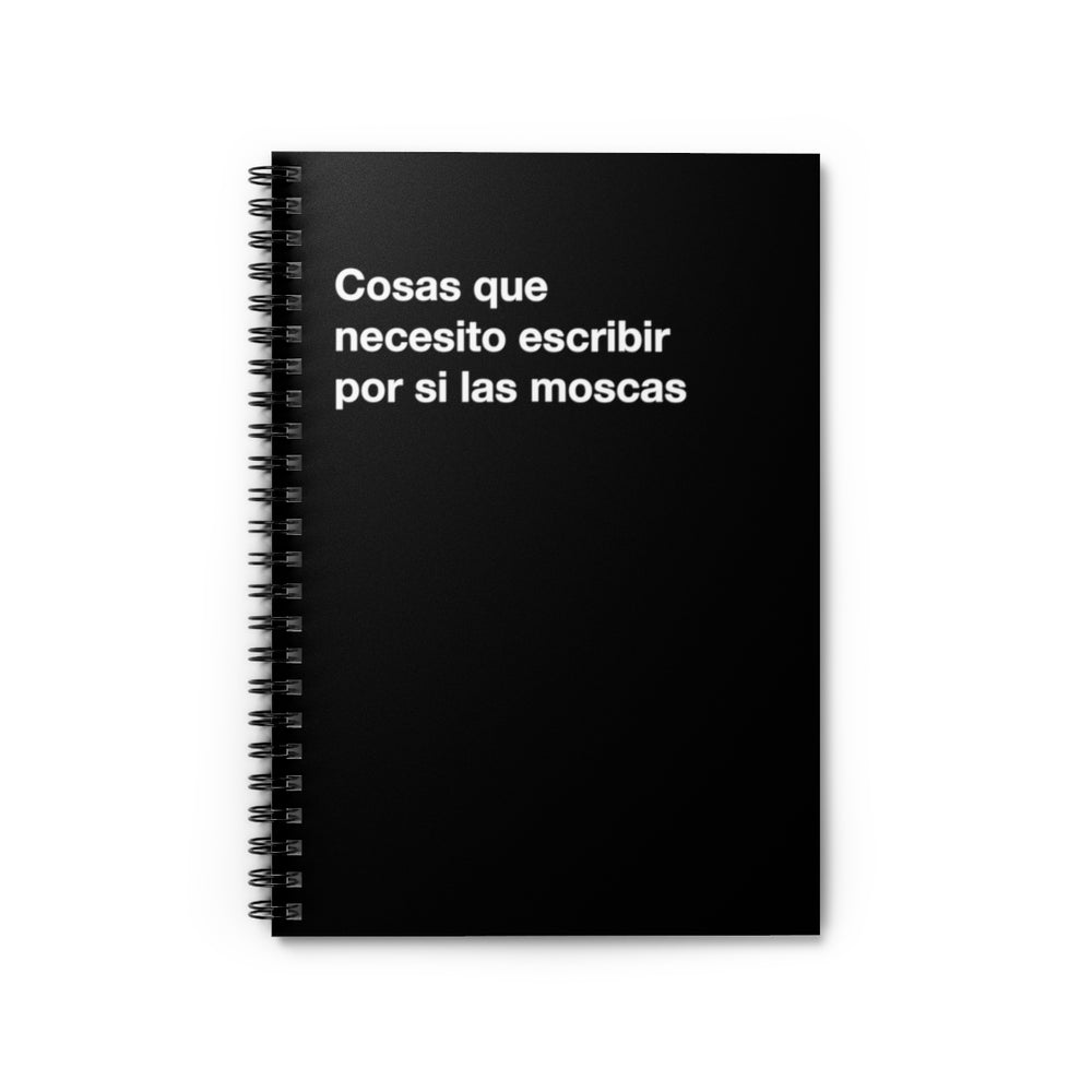 Cosas que necesito escribir por si las moscas - Spiral Notebook - Ruled Line