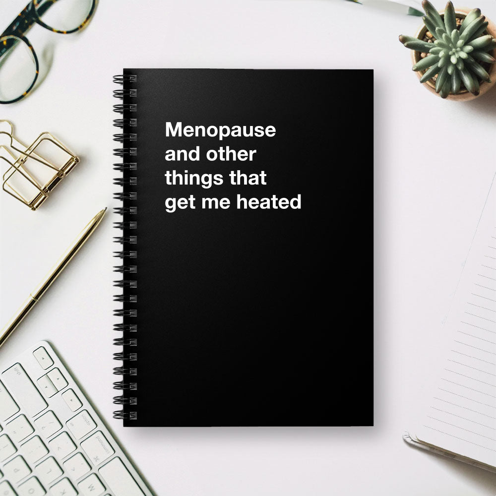 
                  
                    Menopause and other things that get me heated - Spiral Notebook - Ruled Line
                  
                