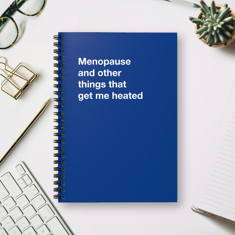 
                  
                    Menopause and other things that get me heated - Spiral Notebook - Ruled Line
                  
                