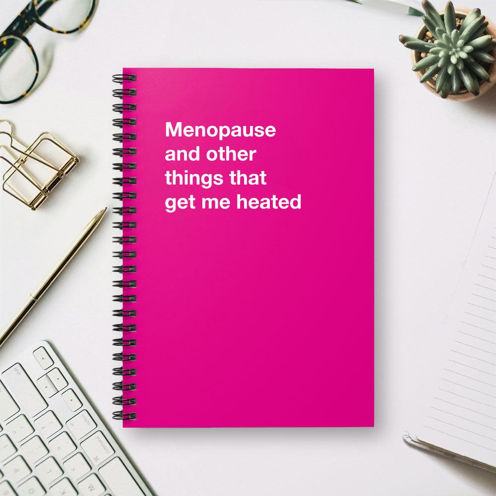 
                  
                    Menopause and other things that get me heated - Spiral Notebook - Ruled Line
                  
                