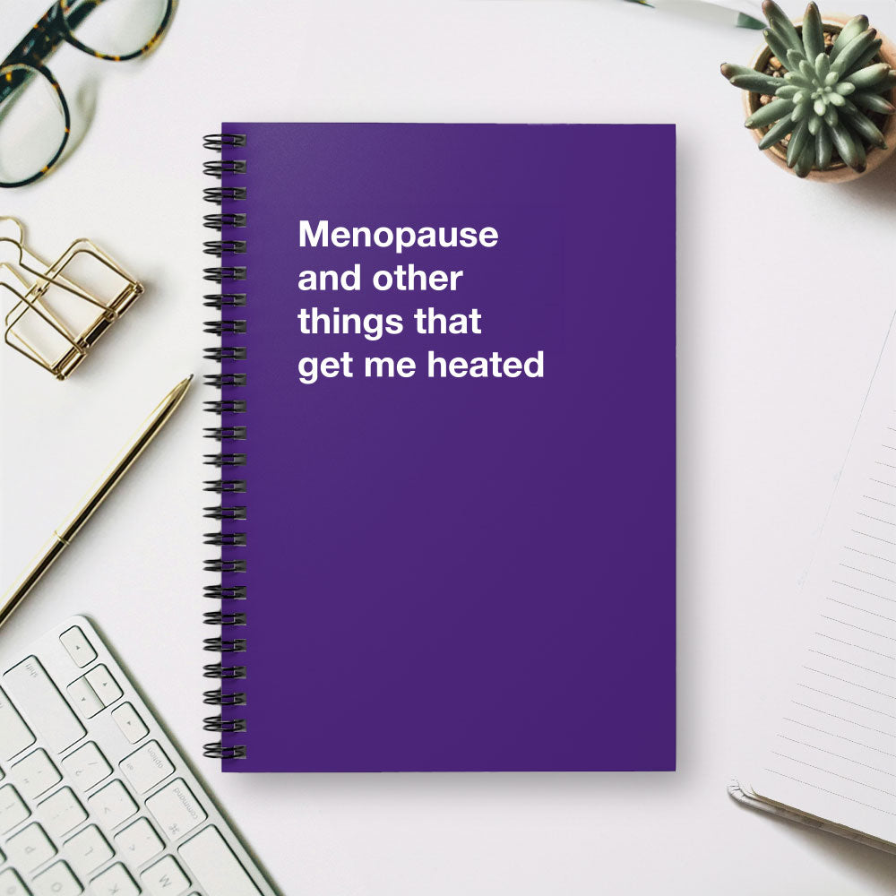 
                  
                    Menopause and other things that get me heated - Spiral Notebook - Ruled Line
                  
                