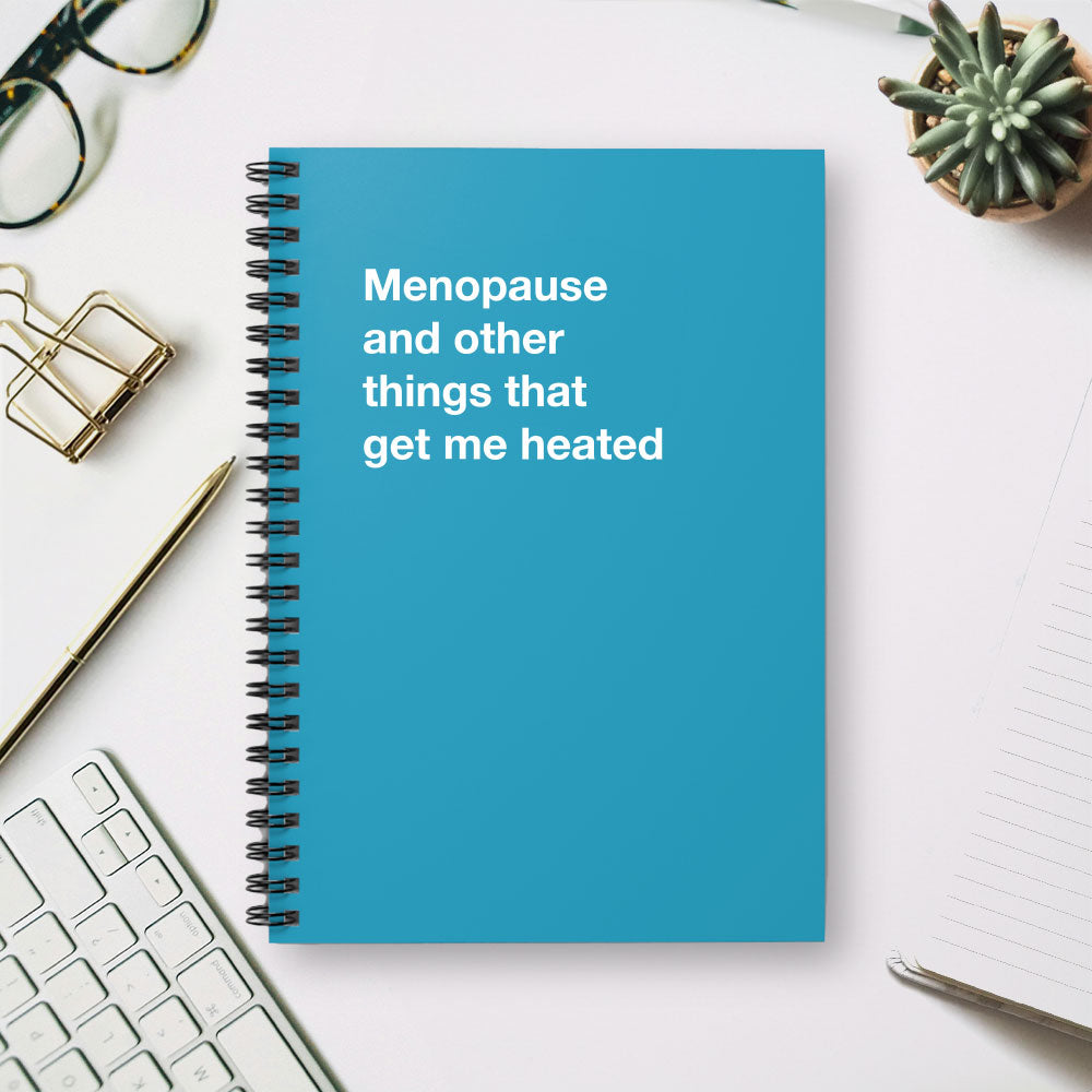 
                  
                    Menopause and other things that get me heated - Spiral Notebook - Ruled Line
                  
                